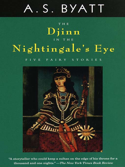 Title details for The Djinn in the Nightingale's Eye by A. S. Byatt - Available